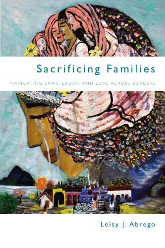 Sacrificing Families: Navigating Laws, Labor, and Love Across Borders: $11.96 Sacrificing Families: Navigating Laws, Labor, and Love Across Borders: $11.96