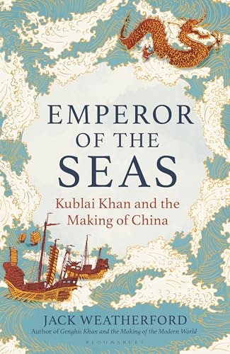 Emperor of the Seas: Kublai Khan and the Making of China: $17.98 Emperor of the Seas: Kublai Khan and the Making of China: $17.98
