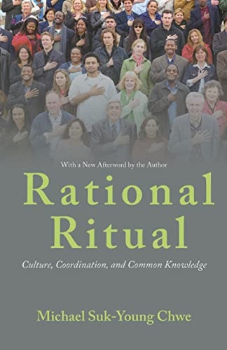 Rational Ritual: Culture, Coordination, and Common Knowledge: $13 Rational Ritual: Culture, Coordination, and Common Knowledge: $13