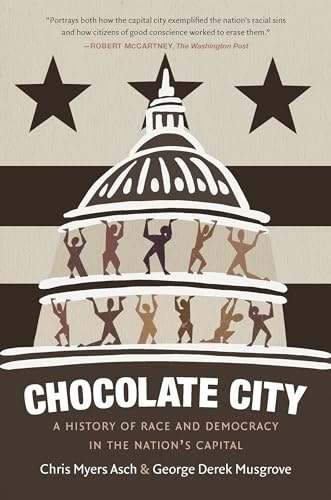 Chocolate City: A History of Race and Democracy in the Nation's Capital: $18.44 Chocolate City: A History of Race and Democracy in the Nation's Capital: $18.44
