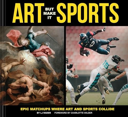 Art But Make It Sports: Epic Matchups Where Art and Sports Collide: $9.47 Art But Make It Sports: Epic Matchups Where Art and Sports Collide: $9.47