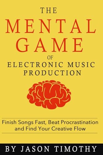 Music Habits: The Mental Game of Electronic Music Production: $17.34 Music Habits: The Mental Game of Electronic Music Production: $17.34