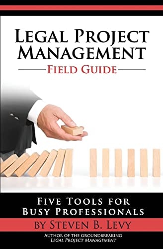 Legal Project Management Field Guide: $26.01 Legal Project Management Field Guide: $26.01