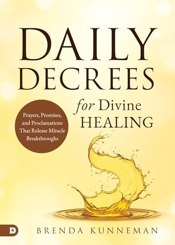 Daily Decrees for Divine Healing: $16.77 Daily Decrees for Divine Healing: $16.77