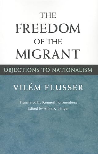 The Freedom of the Migrant: Objections to Nationalism: $24 The Freedom of the Migrant: Objections to Nationalism: $24