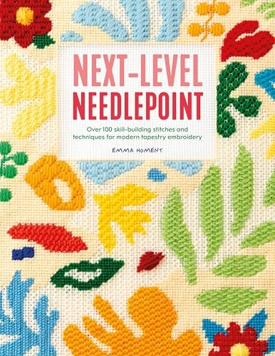 Next-Level Needlepoint: Over 100 Skill-Building Stitches and Techniques: $17.86 Next-Level Needlepoint: Over 100 Skill-Building Stitches and Techniques: $17.86