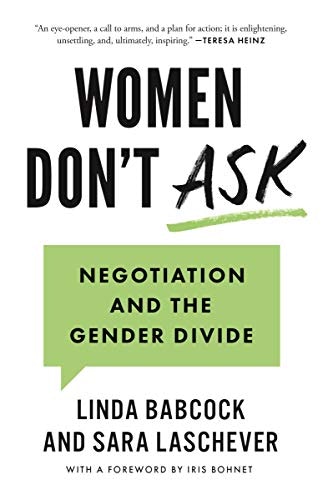 Women Don't Ask: Negotiation and the Gender Divide: $2.51 Women Don't Ask: Negotiation and the Gender Divide: $2.51