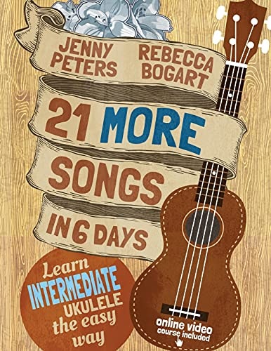21 More Songs in 6 Days: Learn Intermediate Ukulele: $14.44 21 More Songs in 6 Days: Learn Intermediate Ukulele: $14.44
