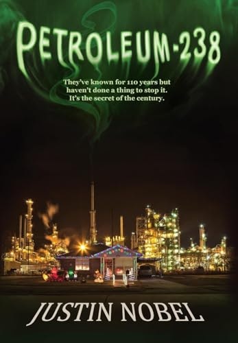 Petroleum-238: Big Oil's Dangerous Secret and the Grassroots Fight to Stop It: $26.58