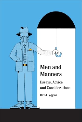 Men and Manners: Essays, Advice and Considerations: $2.51 Men and Manners: Essays, Advice and Considerations: $2.51
