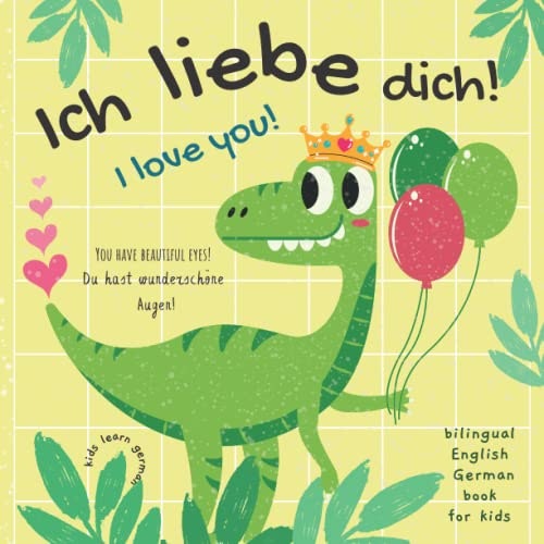 Ich Liebe Dich! Bilingual English-German Children's Book: $7.73 Ich Liebe Dich! Bilingual English-German Children's Book: $7.73