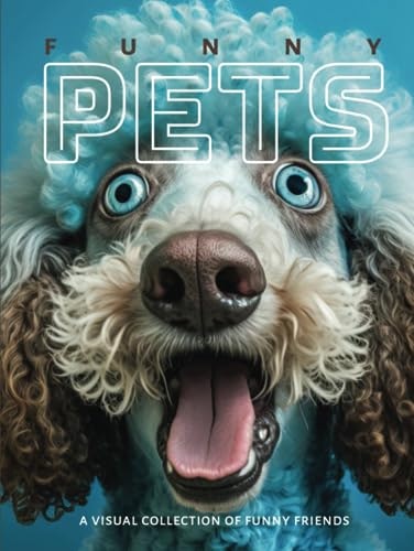 Funny Pets: A Visual Collection of Funny Friends: $49.67 Funny Pets: A Visual Collection of Funny Friends: $49.67