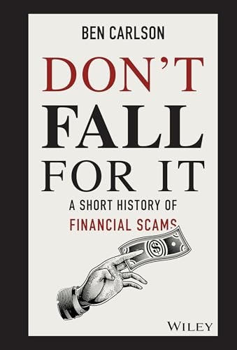 Don't Fall For It: A Short History of Financial Scams: $15.39