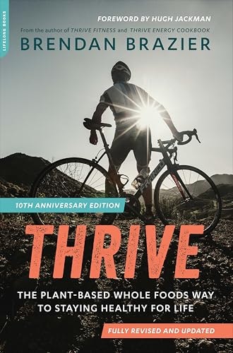 Thrive: The Plant-Based Whole Foods Way to Staying Healthy for Life: $2.99 Thrive: The Plant-Based Whole Foods Way to Staying Healthy for Life: $2.99