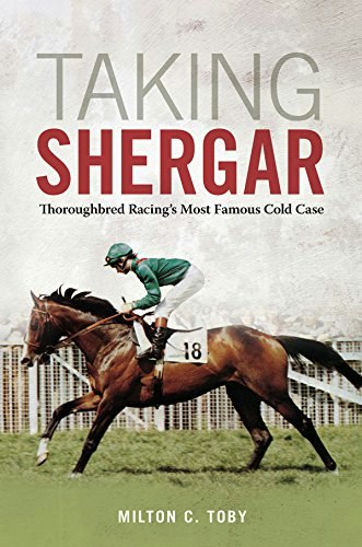 Taking Shergar: Thoroughbred Racing's Most Famous Cold Case: $17.24 Taking Shergar: Thoroughbred Racing's Most Famous Cold Case: $17.24