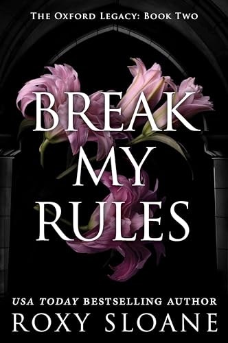Break My Rules: The Oxford Legacy Book 2: $10.30 Break My Rules: The Oxford Legacy Book 2: $10.30