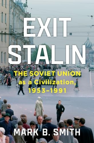 Exit Stalin: The Soviet Union as a Civilization, 1953-1991: $38.64