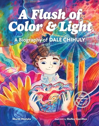 A Flash of Color and Light: A Biography of Dale Chihuly: $14.33 A Flash of Color and Light: A Biography of Dale Chihuly: $14.33