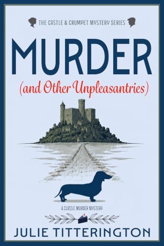 Murder and Other Unpleasantries: A Castle & Crumpet Mystery Book 1: $0.99 Murder and Other Unpleasantries: A Castle & Crumpet Mystery Book 1: $0.99