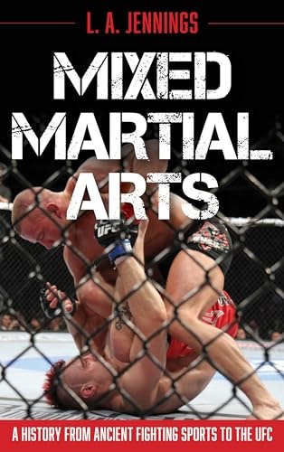 Mixed Martial Arts: A History from Ancient Fighting Sports to the UFC: $33.80 Mixed Martial Arts: A History from Ancient Fighting Sports to the UFC: $33.80