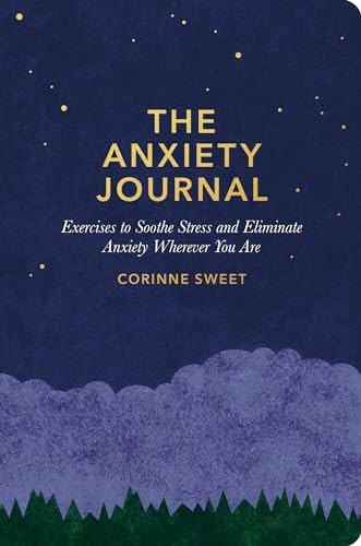 The Anxiety Journal: Exercises to Soothe Stress and Eliminate Anxiety: $12.46 The Anxiety Journal: Exercises to Soothe Stress and Eliminate Anxiety: $12.46