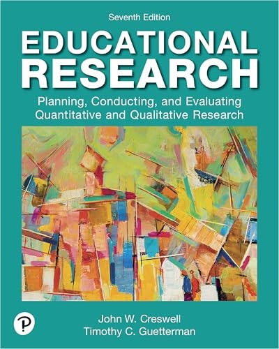 Educational Research: Planning, Conducting, and Evaluating Quantitative and Qualitative Research: $108.51 Educational Research: Planning, Conducting, and Evaluating Quantitative and Qualitative Research: $108.51