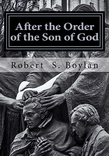 After the Order of the Son of God: The Biblical and Historical Evidence for Latter-day Saint Theology of the Priesthood: $13.02 After the Order of the Son of God: The Biblical and Historical Evidence for Latter-day Saint Theology of the Priesthood: $13.02