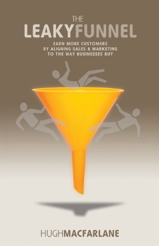 The Leaky Funnel: Earn More Customers by Aligning Sales and Marketing: $10.46 The Leaky Funnel: Earn More Customers by Aligning Sales and Marketing: $10.46