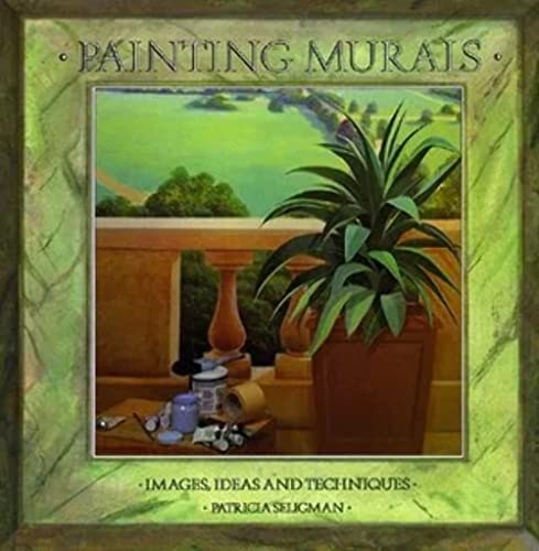 Painting Murals: Images, Ideas, and Techniques: $12.39 Painting Murals: Images, Ideas, and Techniques: $12.39