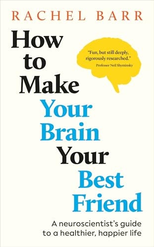 How to Make Your Brain Your Best Friend: A Neuroscientist's Guide to a Healthier, Happier Life: $18.24 How to Make Your Brain Your Best Friend: A Neuroscientist's Guide to a Healthier, Happier Life: $18.24