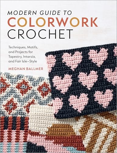 Modern Guide to Colorwork Crochet: $24.18 Modern Guide to Colorwork Crochet: $24.18