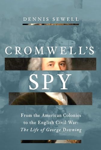 Cromwell's Spy: The Life of George Downing: $27.36 Cromwell's Spy: The Life of George Downing: $27.36