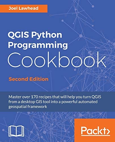 QGIS Python Programming Cookbook Second Edition: $45.05 QGIS Python Programming Cookbook Second Edition: $45.05