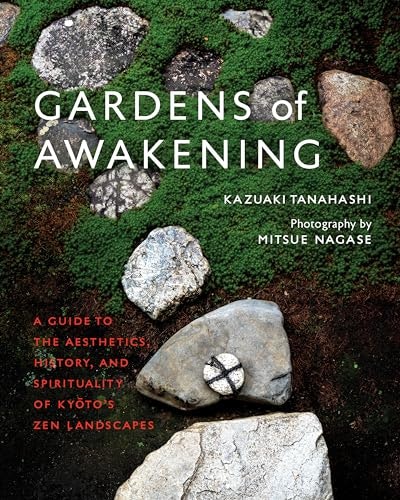 Gardens of Awakening: A Guide to Kyoto's Zen Landscapes: $18.42 Gardens of Awakening: A Guide to Kyoto's Zen Landscapes: $18.42