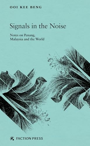 Signals in the Noise: Notes on Penang, Malaysia and the World: $7.99