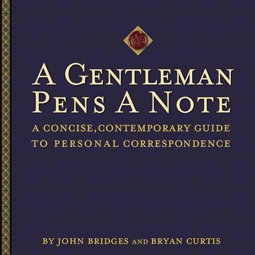 A Gentleman Pens a Note: A Concise, Contemporary Guide to Personal Correspondence: $0.50