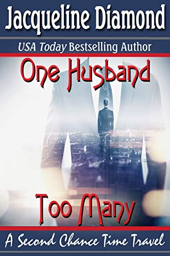 One Husband Too Many: A Second Chance Time Travel by Jacqueline Diamond: $0.99 One Husband Too Many: A Second Chance Time Travel by Jacqueline Diamond: $0.99