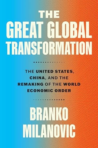 The Great Global Transformation: The United States, China, and the Remaking of the World Economic Order: $21.37 The Great Global Transformation: The United States, China, and the Remaking of the World Economic Order: $21.37