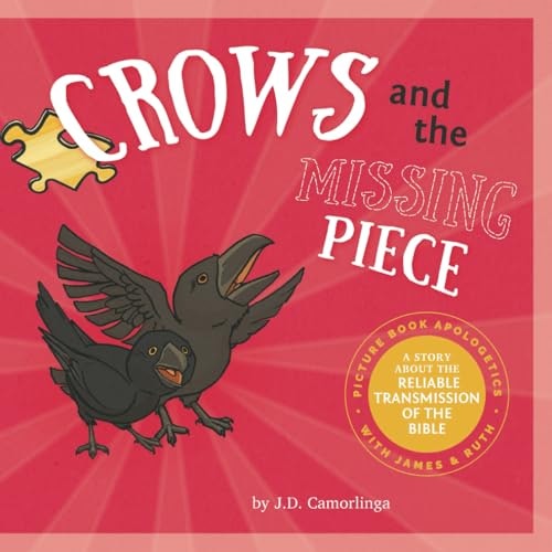 Crows and the Missing Piece: Picture Book Apologetics with James and Ruth: $8.23 Crows and the Missing Piece: Picture Book Apologetics with James and Ruth: $8.23