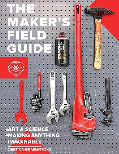 The Maker's Field Guide: $29.47 The Maker's Field Guide: $29.47
