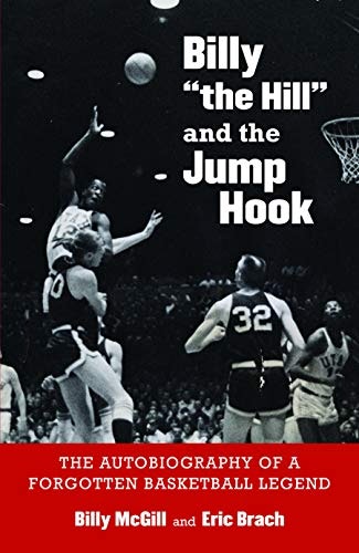 Billy the Hill and the Jump Hook: The Autobiography of a Forgotten Basketball Legend: $14.36 Billy the Hill and the Jump Hook: The Autobiography of a Forgotten Basketball Legend: $14.36