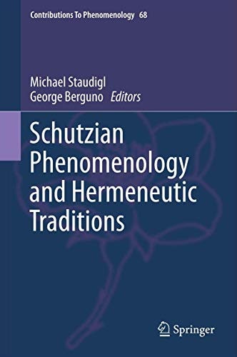 Schutzian Phenomenology and Hermeneutic Traditions: $113.50 Schutzian Phenomenology and Hermeneutic Traditions: $113.50