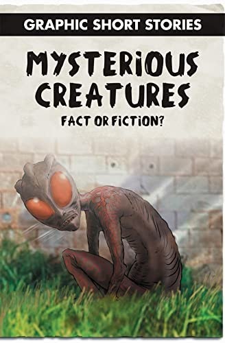 Mysterious Creatures: Fact or Fiction? Graphic Short Stories: $12.50