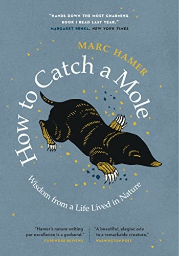 How to Catch a Mole: Wisdom from a Life Lived in Nature: $1.99