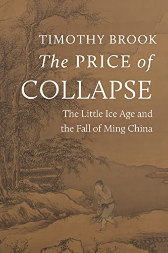 The Price of Collapse: The Little Ice Age and the Fall of Ming China: $17.85