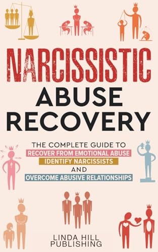 Narcissistic Abuse Recovery: The Complete Guide to Break Free and Recover from Unhealthy Relationships: $15.25 Narcissistic Abuse Recovery: The Complete Guide to Break Free and Recover from Unhealthy Relationships: $15.25