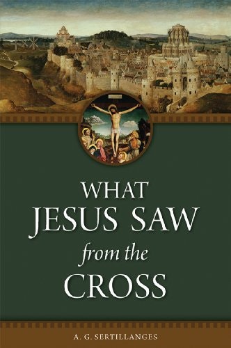 What Jesus Saw from the Cross: $11.45 What Jesus Saw from the Cross: $11.45