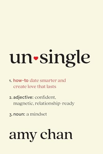 Unsingle: How to Date Smarter and Create Love That Lasts: $2.99 Unsingle: How to Date Smarter and Create Love That Lasts: $2.99