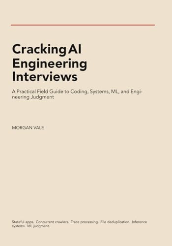 Cracking AI Engineering Interviews: A Practical Field Guide: $44.60 Cracking AI Engineering Interviews: A Practical Field Guide: $44.60