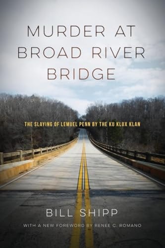 Murder at Broad River Bridge: The Slaying of Lemuel Penn by the Ku Klux Klan: $21.98 Murder at Broad River Bridge: The Slaying of Lemuel Penn by the Ku Klux Klan: $21.98